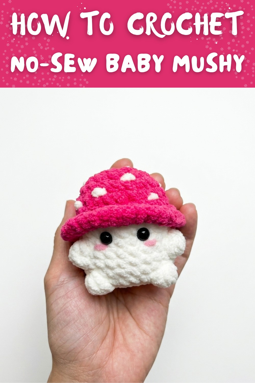 Crochet NO-SEW Baby Mushy 🍄 BEGINNER FRIENDLY - Mushroom Boi